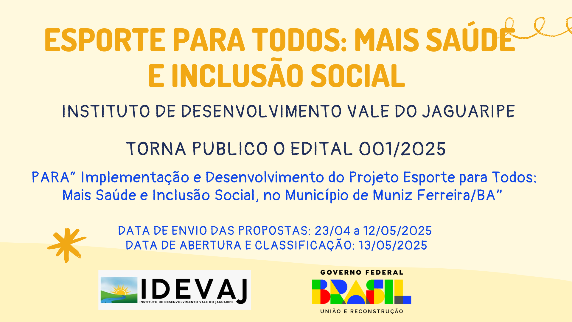 INSTITUTO DE DESENVOLVIMENTO VALE DO JAGUARIPE COTAÇÃO PRÉVIA Nº 001/2025 PROCESSO Nº: 71000.043302/2024-04 PROPOSTA: 018698/2024 TERMO DE FOMENTO Nº: 963019/2024